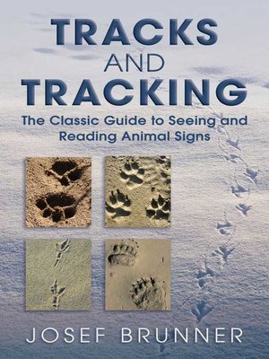 cover image of Tracks and Tracking: the Classic Guide to Seeing and Reading Animal Signs